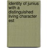 Identity of Junius with a Distinguished Living Character Est by John Taylor