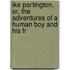 Ike Partington, Or, the Adventures of a Human Boy and His Fr