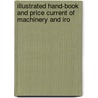 Illustrated Hand-Book and Price Current of Machinery and Iro door Charles James Appleby