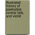 Illustrated History of Pawtucket, Central Falls, and Vicinit