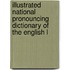 Illustrated National Pronouncing Dictionary of the English L