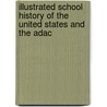 Illustrated School History of the United States and the Adac by George Payn Quackenbos