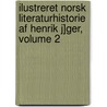 Ilustreret Norsk Literaturhistorie Af Henrik J]ger, Volume 2 door Henrik Bernhard Jaeger