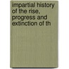 Impartial History of the Rise, Progress and Extinction of th door Doug Graham