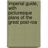 Imperial Guide, with Picturesque Plans of the Great Post-Roa by James Baker