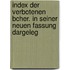 Index Der Verbotenen Bcher. in Seiner Neuen Fassung Dargeleg