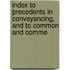 Index to Precedents in Conveyancing, and to Common and Comme