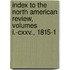 Index To The North American Review, Volumes I.-cxxv., 1815-1
