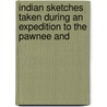 Indian Sketches Taken During an Expedition to the Pawnee and door John Treat Irving