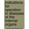 Indications For Operation In Diseases Of The Internal Organs door Hermann Schlesinger