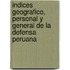 Indices Geografico, Personal Y General De La Defensa Peruana