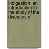 Indigestion; an Introduction to the Study of the Diseases of door George Herschell
