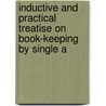 Inductive and Practical Treatise on Book-Keeping by Single a by Samuel Worchester Crittenden
