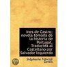 Ines de Castro; Novela Tomada de La Historia de Portugal. Tr by St Phanie F. Licit Genlis