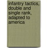 Infantry Tactics, Double and Single Rank, Adapted to America door Emory Upton