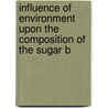 Influence of Environment Upon the Composition of the Sugar B by Harvey Washington Wiley