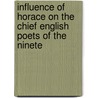 Influence of Horace on the Chief English Poets of the Ninete door Mary Rebecca Thayer