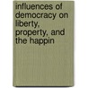 Influences of Democracy on Liberty, Property, and the Happin door Henry Ewbank