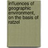Influences of Geographic Environment, on the Basis of Ratzel