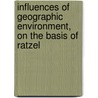 Influences of Geographic Environment, on the Basis of Ratzel door Friedrich Ratzel