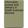 Information Access and Delivery in Health Sciences Libraries door Carolyn E. Lipscomb