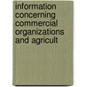 Information Concerning Commercial Organizations and Agricult by Unknown