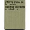Informe Oficial de La Comisin Cientfica Agregada Al Estado M door E. Argentina. Comi