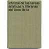 Informe de Las Tareas Artsticas y Literarias del Liceo de La by Haban Liceo Art stico
