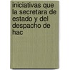 Iniciativas Que La Secretara de Estado y del Despacho de Hac by Sec Mexico