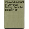 Inproved Manual of Universal History, from the Creation of t by A. Tainsh