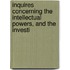 Inquires Concerning the Intellectual Powers, and the Investi