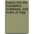 Inquiry Into the Foundation, Evidences, and Truths of Religi