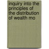 Inquiry Into the Principles of the Distribution of Wealth Mo door William Thompson