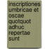 Inscriptiones Umbricae Et Oscae Quotquot Adhuc Repertae Sunt
