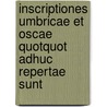 Inscriptiones Umbricae Et Oscae Quotquot Adhuc Repertae Sunt door Carl Richard Lepsius