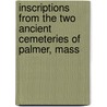 Inscriptions from the Two Ancient Cemeteries of Palmer, Mass door Orrin Peer Allen