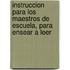 Instruccion Para Los Maestros de Escuela, Para Ensear a Leer