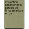 Instruction Concernant Le Service de L'Infanterie Lgre En Ca by Francis] [Jarry