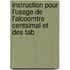 Instruction Pour L'Usage de L'Alcoomtre Centsimal Et Des Tab