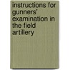 Instructions For Gunners' Examination In The Field Artillery door John S. Hammond