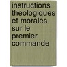 Instructions Theologiques Et Morales Sur Le Premier Commande door Pierre Nicole