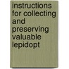 Instructions for Collecting and Preserving Valuable Lepidopt by James Sinclair