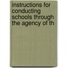 Instructions for Conducting Schools Through the Agency of th by Andrew Bell