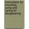 Instructions for Mounting, Using and Caring for Disappearing by Dept United States.