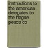 Instructions to the American Delegates to the Hague Peace Co