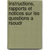 Instructions, Rapports Et Notices Sur Les Questions a Rsoudr