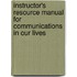 Instructor's Resource Manual for Communications in Our Lives