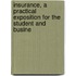 Insurance, a Practical Exposition for the Student and Busine