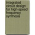 Integrated Circuit Design for High-Speed Frequency Synthesis