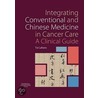 Integrating Conventional and Chinese Medicine in Cancer Care door Tai Lahans